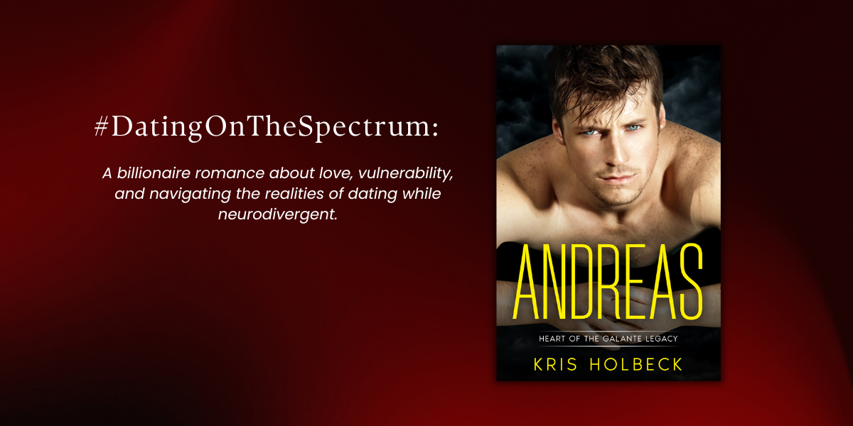 Andreas by Kris Holbeck - a billionaire romance that explores love, vulnerability, and the realities of dating on the spectrum